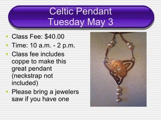 Celtic Pendant Tuesday May 3 ,[object Object],[object Object],[object Object],[object Object]