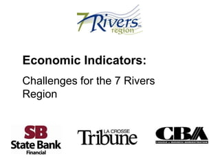 Economic Indicators: Challenges for the 7 Rivers Region 