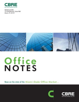 CB Richard Ellis
777 Brickell Ave, Suite 900
Miami, FL 33131




Office
NOTES
News on the state of the Miami-Dade Office Market...
 