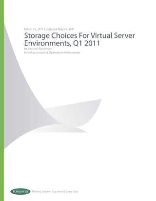 Making Leaders Successful Every Day
March 15, 2011 | Updated: May 31, 2011
Storage Choices For Virtual Server
Environments, Q1 2011
by Andrew Reichman
for Infrastructure & Operations Professionals
 