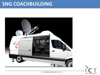 SNG COACHBUILDING




             ICT TELEKOMUNİKASYON SAN. Ve TIC. A.S.
 