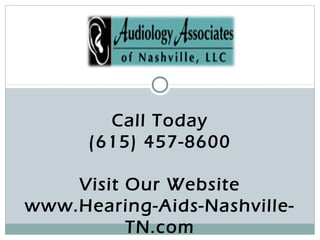 Call Today
      (615) 457-8600

    Visit Our Website
www.Hearing-Aids-Nashville-
          TN.com
 