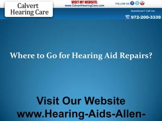 Where to Go for Hearing Aid Repairs?




   Visit Our Website
 www.Hearing-Aids-Allen-
 