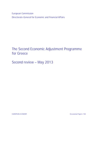 European Commission
Directorate-General for Economic and Financial Affairs
The Second Economic Adjustment Programme
for Greece
Second review – May 2013
EUROPEAN ECONOMY Occasional Papers 148
 