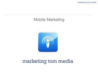 Mobile Marketing
 