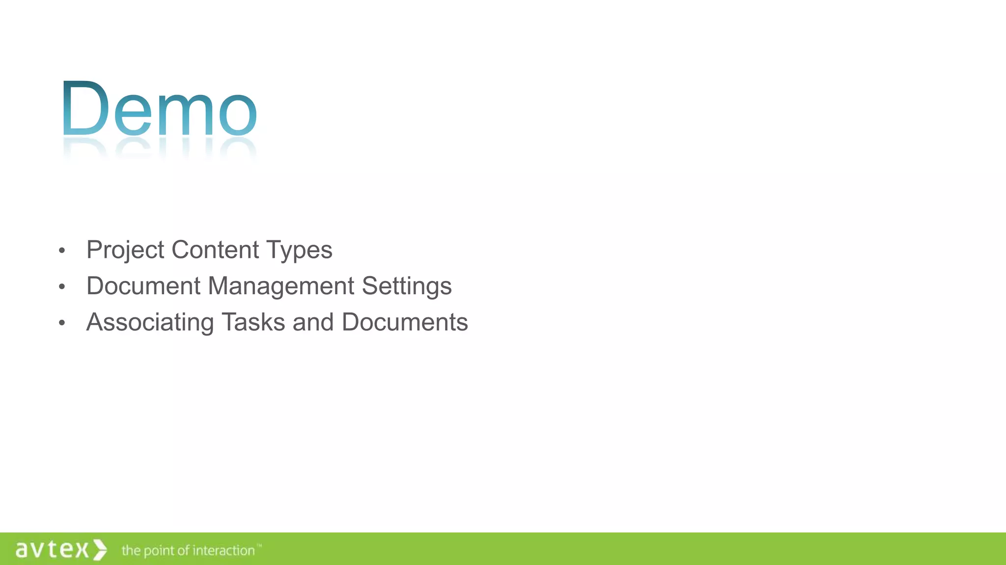 • Project Content Types
• Document Management Settings
• Associating Tasks and Documents
 