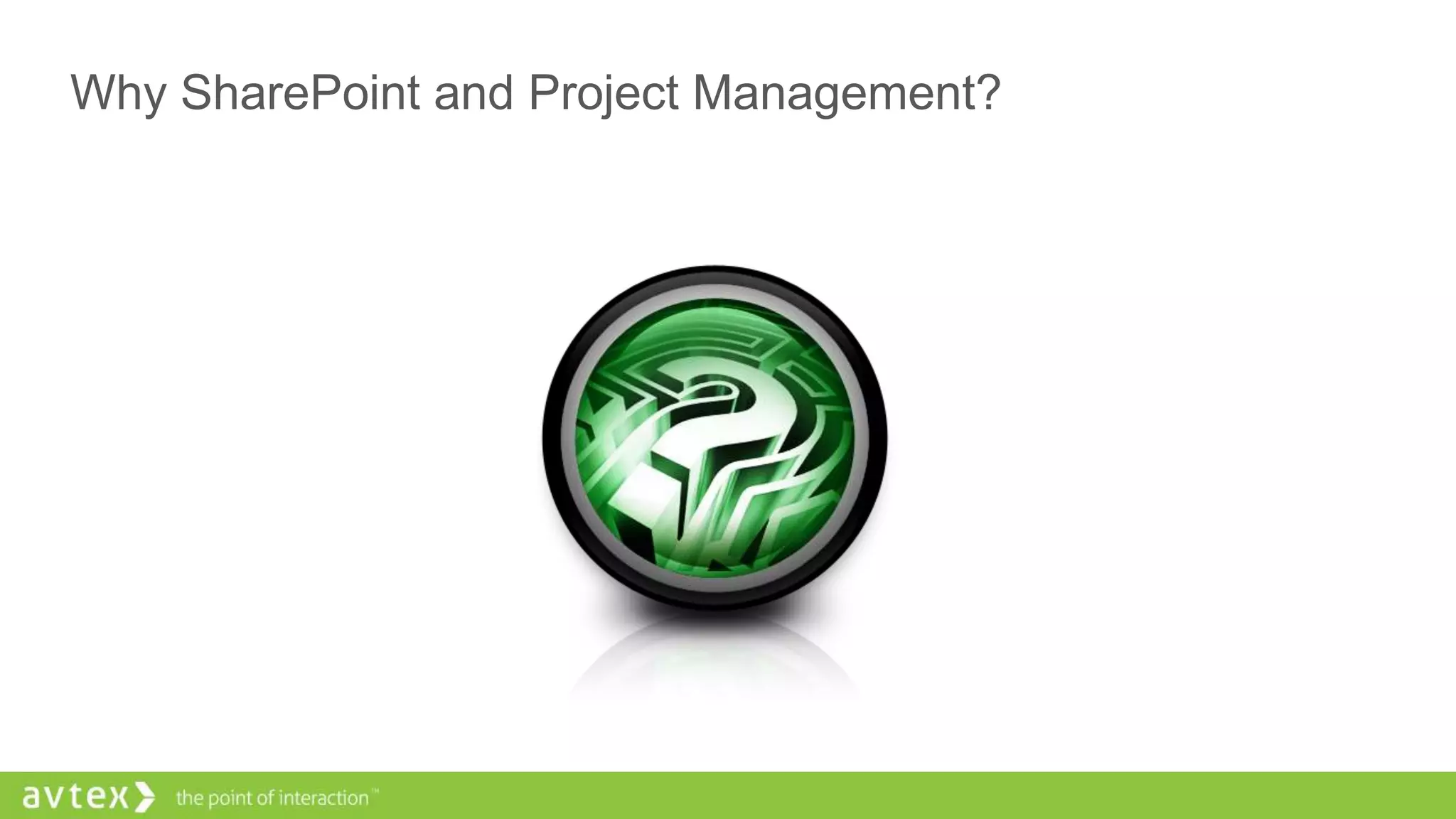Why SharePoint and Project Management?
 