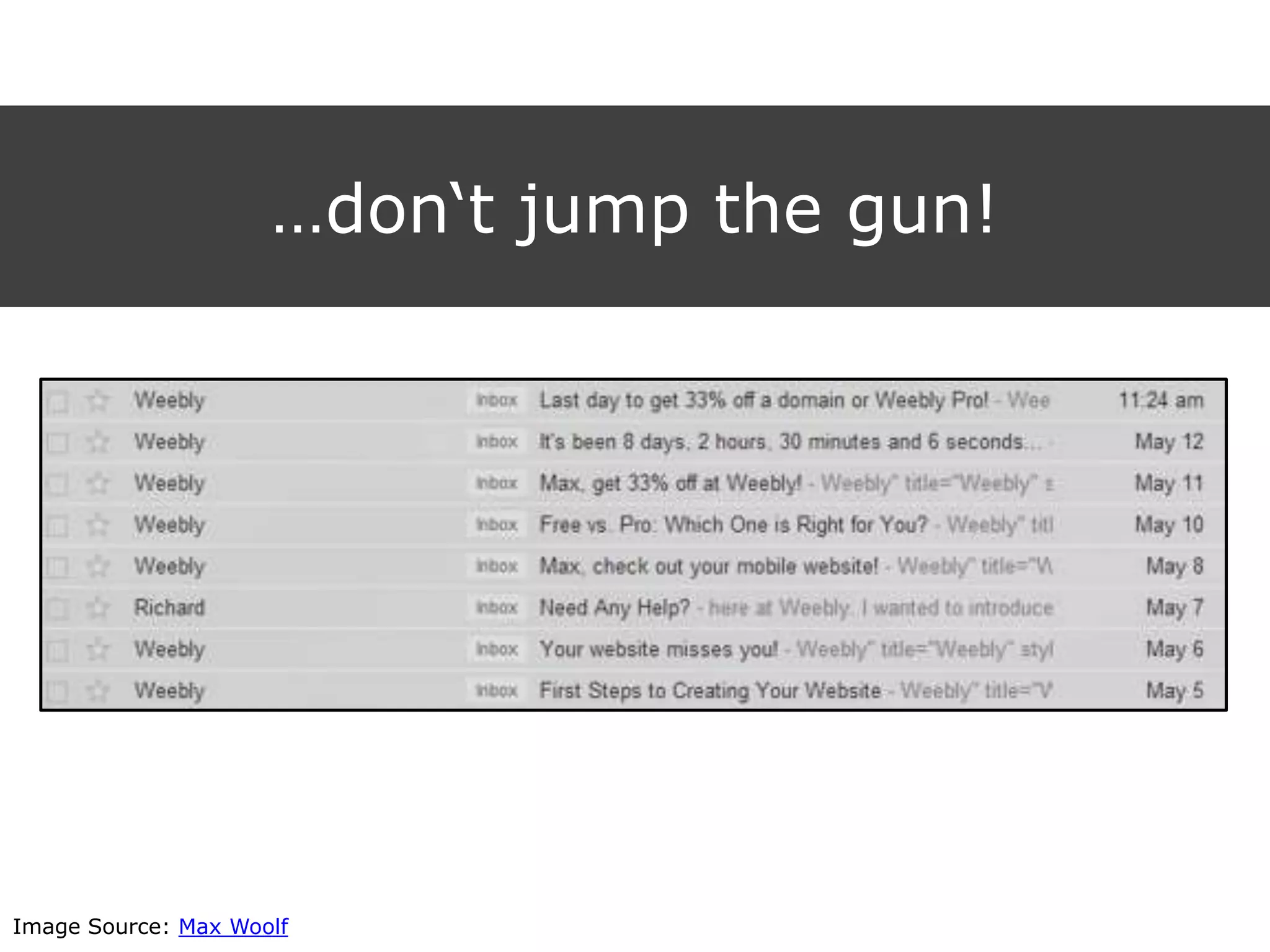 …don„t jump the gun!
Image Source: Max Woolf
 