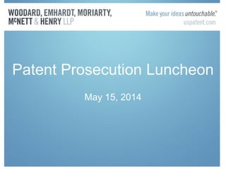 Patent Prosecution Luncheon
May 15, 2014
 