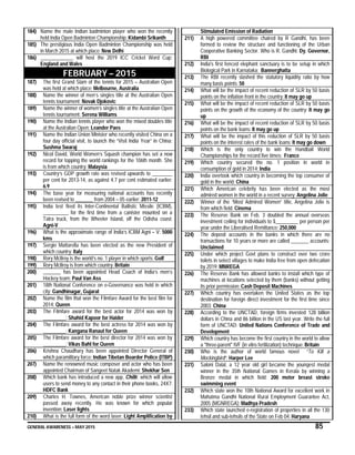 GENERAL AWARENESS – MAY 2015 85
184) Name the male Indian badminton player who won the recently
held India Open Badminton Championship: Kidambi Srikanth
185) The prestigious India Open Badminton Championship was held
in March 2015 at which place: New Delhi
186) _____________ will host the 2019 ICC Cricket Word Cup:
England and Wales
FEBRUARY – 2015
187) The first Grand Slam of the tennis for 2015 – Australian Open
was held at which place: Melbourne, Australia
188) Name the winner of men’s singles title at the Australian Open
tennis tournament: Novak Djokovic
189) Name the winner of women’s singles title at the Australian Open
tennis tournament: Serena Williams
190) Name the Indian tennis player who won the mixed doubles title
at the Australian Open: Leander Paes
191) Name the Indian Union Minister who recently visited China on a
four day official visit, to launch the “Visit India Year” in China:
Sushma Swaraj
192) Nicol David, World Women’s Squash champion has set a new
record for topping the world rankings for the 106th month. She
is from which country: Malaysia
193) Country’s GDP growth rate was revised upwards to ________
per cent for 2013-14, as against 4.7 per cent estimated earlier:
6.9
194) The base year for measuring national accounts has recently
been revised to _______ from 2004 – 05 earlier: 2011-12
195) India test fired its Inter-Continental Ballistic Missile (ICBM),
__________ for the first time from a canister mounted on a
Tatra truck, from the Wheeler Island, off the Odisha coast:
Agni-V
196) What is the approximate range of India’s ICBM Agni – V: 5000
kms
197) Sergio Mattarella has been elected as the new President of
which country: Italy
198) Rory McIlroy is the world’s no. 1 player in which sports: Golf
199) Rory McIlroy is from which country: Britain
200) _______ has been appointed Head Coach of India’s men’s
Hockey team: Paul Van Ass
201) 18th National Conference on e-Governance was held in which
city: Gandhinagar, Gujarat
202) Name the film that won the Filmfare Award for the best film for
2014: Queen
203) The Filmfare award for the best actor for 2014 was won by
_________: Shahid Kapoor for Haider
204) The Filmfare award for the best actress for 2014 was won by
_________: Kangana Ranaut for Queen
205) The Filmfare award for the best director for 2014 was won by
_________: Vikas Bahl for Queen
206) Krishna Chaudhary has been appointed Director General of
which paramilitary force: Indian Tibetan Boarder Police (ITBP)
207) Name the renowned music composer and actor who has been
appointed Chairman of Sangeet Natak Akademi: Shekhar Sen
208) Which bank has introduced a new app, Chillr, which will allow
users to send money to any contact in their phone books, 24X7:
HDFC Bank
209) Charles H. Townes, American noble prize winner scientist
passed away recently. He was known for which popular
invention: Laser lights
210) What is the full form of the word laser: Light Amplification by
Stimulated Emission of Radiation
211) A high powered committee chaired by R Gandhi, has been
formed to review the structure and functioning of the Urban
Cooperative Banking Sector. Who is R. Gandhi: Dy. Governor,
RBI
212) India's first fenced elephant sanctuary is to be setup in which
Biological Park in Karnataka: Bannerghatta
213) The RBI recently slashed the statutory liquidity ratio by how
many basis points: 50
214) What will be the impact of recent reduction of SLR by 50 basis
points on the inflation front in the country: It may go up
215) What will be the impact of recent reduction of SLR by 50 basis
points on the growth of the economy of the country: It may go
up
216) What will be the impact of recent reduction of SLR by 50 basis
points on the bank loans: It may go up
217) What will be the impact of this reduction of SLR by 50 basis
points on the interest rates of the bank loans: It may go down
218) Which is the only country to win the Handball World
Championships for the record five times: France
219) Which country secured the no. 1 position in world in
consumption of gold in 2014: India
220) India overtook which country in becoming the top consumer of
gold in the world: China
221) Which American celebrity has been elected as the most
admired women in the world in a recent survey: Angelina Jolie
222) Winner of the “Most Admired Women” title, Angelina Jolie is
from which field: Cinema
223) The Reserve Bank on Feb. 3 doubled the annual overseas
investment ceiling for individuals to $_________ per person per
year under the Liberalised Remittance: 250,000
224) The deposit accounts in the banks in which there are no
transactions for 10 years or more are called _______ accounts:
Unclaimed
225) Under which project Govt plans to construct over two crore
toilets in select villages to make India free from open defecation
by 2019: MNREGA
226) The Reserve Bank has allowed banks to install which type of
machines at locations selected by them (banks) without getting
its prior permission: Cash Deposit Machines
227) Which country has overtaken the United States as the top
destination for foreign direct investment for the first time since
2003: China
228) According to the UNCTAD, foreign firms invested 128 billion
dollars in China and 86 billion in the US last year. Write the full
form of UNCTAD: United Nations Conference of Trade and
Development
229) Which country has become the first country in the world to allow
a "three-parent" IVF (in vitro fertilization) technique: Britain
230) Who is the author of world famous novel “To Kill a
Mockingbird”: Harper Lee
231) Saloni Dalal, a 12 year old girl became the youngest medal
winner in the 35th National Games in Kerala by winning a
Bronze medal in which field: 200 meter breast stroke
swimming event
232) Which state won the 10th National Award for excellent work in
Mahatma Gandhi National Rural Employment Guarantee Act,
2005 (MGNREGA): Madhya Pradesh
233) Which state launched e-registration of properties in all the 130
tehsil and sub-tehsils of the State on Feb 04: Haryana
 