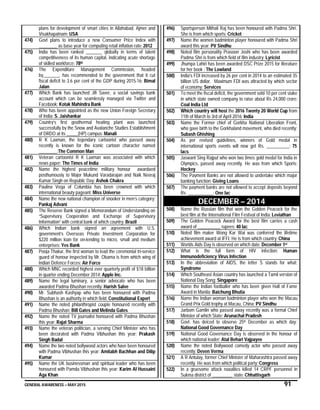 GENERAL AWARENESS – MAY 2015 91
plans for development of smart cities in Allahabad, Ajmer and
Visakhapatnam: USA
474) Govt plans to introduce a new Consumer Price Index with
________ as base year for computing retail inflation rate: 2012
475) India has been ranked _______ globally in terms of talent
competitiveness of its human capital, indicating acute shortage
of skilled workforce: 78th
476) The Expenditure Management Commission, headed
by_______, has recommended to the government that it cut
fiscal deficit to 3.6 per cent of the GDP during 2015-16: Bimal
Jalan
477) Which Bank has launched Jifi Saver, a social savings bank
account which can be seamlessly managed via Twitter and
Facebook: Kotak Mahindra Bank
478) Who has been appointed as the new Union Foreign Secretary
of India: S. Jaishankar
479) Country’s first geothermal heating plant was launched
successfully by the Snow and Avalanche Studies Establishment
of DRDO at its _____(HP) campus: Manali
480) R K Laxman, the legendary cartoonist who passed away
recently is known for the iconic cartoon character named
________:The Common Man
481) Veteran cartoonist R K Laxman was associated with which
news paper: The Times of India
482) Name the highest peacetime military honour awardaed
posthumously to Major Mukund Varadarajan and Naik Neeraj
Kumar Singh on Republic Day: Ashok Chakra
483) Paulina Vega of Columbia has been crowned with which
international beauty pageant: Miss Universe
484) Name the new national champion of snooker in men’s category:
Pankaj Advani
485) The Reserve Bank signed a Memorandum of Understanding on
“Supervisory Cooperation and Exchange of Supervisory
Information” with central bank of which country: Brazil
486) Which Indian bank signed an agreement with U.S.
government’s Overseas Private Investment Corporation for
$220 million loan for on-lending to micro, small and medium
enterprises: Yes Bank
487) Pooja Thakur, the first woman to lead the ceremonial tri-service
guard of honour inspected by Mr. Obama is from which wing of
Indian Defence Forces: Air Force
488) Which MNC recorded highest ever quarterly profit of $18 billion
in quarter ending December 2014: Apple Inc.
489) Name the legal luminary, a senior advocate who has been
awarded Padma Bhushan recently: Harish Salve
490) Mr. Subhash Kashyap who has been honoured with Padma
Bhushan is an authority in which field: Constitutional Expert
491) Name the noted philanthropist couple honoured recently with
Padma Bhushan: Bill Gates and Melinda Gates
492) Name the noted TV journalist honoured with Padma Bhushan
this year: Rajat Sharma
493) Name the veteran politician, a serving Chief Minister who has
been decorated with Padma Vibhushan this year: Prakash
Singh Badal
494) Name the two noted bollywood actors who have been honoured
with Padma Vibhushan this year: Amitabh Bachhan and Dilip
Kumar
495) Name the UK businessman and spiritual leader who has been
honoured with Pamda Vibhushan this year: Karim Al Hussaini
Aga Khan
496) Sportsperson Mithali Raj has been honoured with Padma Shri.
She is from which sports: Cricket
497) Name the women badminton player honoured with Padma Shri
award this year: PV Sindhu
498) Noted film personality Prasoon Joshi who has been awarded
Padma Shri is from which field of film industry: Lyricist
499) Jhumpa Lahiri has been awarded DSC Prize 2015 for literature
for her book : The Lowland
500) India's FDI increased by 26 per cent in 2014 to an estimated 35
billion US dollar. Maximum FDI was attracted by which sector
of economy: Services
501) To meet the fiscal deficit, the government sold 10 per cent stake
in which state owned company to raise about Rs 24,000 crore:
Coal India Ltd
502) Which country will host the 2016 Twenty 20 World Cup from
11th of March to 3rd of April 2016: India
503) Name the Former chief of Gorkha National Liberation Front,
who gave birth to the Gorkhaland movement, who died recently:
Subash Ghishing
504) As per revised guidelines, winners of Gold medal in
international sports events will now get Rs. __________: 75
lacs
505) Jaswant Sing Rajput who won two times gold medal for India in
Olympics, passed away recently. He was from which Sports:
Hockey
506) The Payment Banks are not allowed to undertake which major
banking function: Giving Loans
507) The payment banks are not allowed to accept deposits beyond
Rs. ___________: One lac
DECEMBER – 2014
508) Name the Russian film that won the Golden Peacock for the
best film at the International Film Festival of India: Leviathan
509) The Golden Peacock Award for the best film carries a cash
award of __________ rupees: 40 lac
510) Noted film maker Wong Kar Wai was conferred the lifetime
achievement award at IFFI. He is from which country: China
511) Worlds Aids Day is observed on which date: December 1st
512) What is the full form of HIV infection: Human
Immunodeficiency Virus Infection
513) In the abbreviation of AIDS, the letter S stands for what:
Syndrome
514) Which Southeast Asian country has launched a Tamil version of
National Day Song: Singapore
515) Name the Indian footballer who has been given Hall of Fame
Award in Manila: Baichung Bhutia
516) Name the Indian woman badminton player who won the Macau
Grand Prix Gold trophy at Macau, China: PV Sindhu
517) Jarbom Gamlin who passed away recently was a formal Chief
Minister of which State: Arunachal Pradesh
518) Govt. has deiced to observe 25th December as which day:
National Good Governance Day
519) National Good Governance Day is observed in the honour of
which national leader: Atal Behari Vajpayee
520) Name the noted Bollywood comedy actor who passed away
recently: Deven Verma
521) A R Antulay, former Chief Minister of Maharashtra passed away
recently. He was from which political party: Congress
522) In a gruesome attack naxalites killed 14 CRPF personnel in
Sukma district of _________ state: Chhattisgarh
 