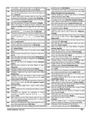 GENERAL AWARENESS – MAY 2015 93
575) The Druzhba – Dosti concept relates to strengthening of the
bilateral partnership of India with which country: Russia
576) Name the book by Akhil Sharma that has been selected by The
New York Times Book Review as one of the ten Best Books of
2014: Family Life
577) In which country police forcefully ended the more than two
month old street demonstration - Occupy Central: Hong Kong
578) The 14th Finance Commission submitted its report on December
11 to which authority: President of India
579) Who is the head of the 14th Finance Commission: Y V Reddy
580) What is the purpose of setting the finance commission: To
decide the devolution of tax receipts from the Centre to the
states
581) The recommendations of the 14th Finance Commission shall be
applicable from ______ to 31st March, 2020: 1st April, 2015
582) To promote electronic payments, the Reserve Bank of India has
increased the Real Time Gross Settlement (RTGS) business
hours to 12 hours from ________ to _____ on weekdays: 8 am,
8 pm
583) Name the recent international chess title won by Viswanathan
Anand: London Classic
584) Name the indigenous nuclear-powered submarine that for the
first time sailed out for sea-trials on Dec 16: INS Arihant
585) Name the beauty queen that has been selected as Miss World
2014: Rolene Strauss
586) Miss World 2014, Rolene Strauss is from which country: South
Africa
587) National Energy Conservation Day is observed on which date:
Dec 14
588) Who is the author of the book ‘In God’s Hands’: Desmond Tutu
589) Who is Desmond Tutu, winner of Templeton Prize: Archbishop
from South Africa
590) Name the new chief of the Intelligence Bureau: Dineshwar
Sharma
591) Who has been re-elected as the Prime Minister of Japan:
Shinzo Abe
592) Champions Trophy is related to which sports: Hockey
593) Champions Trophy 2014 was won by which country: Germany
594) Champions Trophy 2014 was held at which city in India:
Bhubaneswar
595) Confucius Peace Prize, also known as China's version of the
Nobel Prize, has been given to which person for 2014: Fidel
Castro, Former Cuban leader
596) Vivek Murthy, the 37 year old Indian origin doctor in USA was in
news for what reasons: He has been appointed Surgeon
General of USA
597) Olof Palme Human Rights Prize is given in which country:
Sweden
598) Nasa's Curiosity rover has recently detected methane on which
planet: Mars
599) Government has approved the continuation of interest
subvention for short-term crop loans up to Rs _______ to
farmers: 3 lakh
600) Which state has won the Krishi Karman Award for the year
2013-14 for showing exemplary agri-performance in 14 different
categories: Arunachal Pradesh
601) Which bank has launched its mobile banking application by the
name ‘Bank Aapki Muththi Mein’: HDFC Bank
602) Name the heaviest ever rocket, weighing 630 tonnes launched
by ISRO on Dec 18: GSLV Mark III
603) GSLV Mark III carried CARE as its payload which is an Indian-
made unmanned crew module. What is full form of CARE: Crew
Module Atmospheric Re-entry Experiment
604) USA has announced a series of steps aimed at normalising
relations with which country: Cuba
605) Name the two banks that have been fined recently by the RBI
for violation of KYC norms: ICICI Bank and Bank of Baroda
606) Union Cabinet recently approved a constitutional amendment
bill on which important tax issue: Goods and Services Tax
607) Name the super power whose economy is in deep trouble due
to economic sanctions imposed on it and huge loss on account
of steep fall in oil prices: Russia
608) Opening ceremony for the International Cricket Council (ICC)
World Cup 2015 shall be held at which place: Melbourne,
Australia
609) Tashi Malik and Nungshi Malik, the twin sisters from Dehradun
were in news for what reasons: They completed scaling
highest peaks
610) Name the beauty queen selected as the Miss Universal Peace
& Humanity 2014: Ruhi Singh
611) Miss Universal Peace & Humanity 2014 contest was held at
which place: Beirut, Lebanon
612) What is the name of the new Prime Minister of Mauritius:
Anerood Jugnauth
613) Among the chief ministers serving currently, who is the Chief
Minister with longest tenure of 20 years: Pawan Chamling
614) Pawan Chamling, who completed 20 years as Chief Minister on
Dec 12. He is from which State: Sikkim
615) In India the record for longest tenure as Chief Minister, 23
years, 4 months is held by which person: Jyoti Basu
616) Chunibhai Vaidya, a veteran Gandhian and freedom fighter
passed away recently. He is from which state: Gujarat
617) Rajinder Khanna has been appointed head of which national
intelligence agency: Research and Analysis Wing
618) Prakash Mishra has been appointed head of which paramilitary
force: CRPF
619) The festival of Losar celebrated to mark the beginning of new
year is observed at which place in India: Ladakh, J & K
620) Pravasi Bharatiya Diwas to be held from 7th to 9th January, 2015
will be which number in series: 13th
621) 13th Pravasi Bharatiya Diwas will be held at which place:
Gandhi Nagar, Gujarat
622) Which Indian cricketer has been named as the brand
ambassador of ICC cricket world cup 2015: Sachin Tendulkar
623) Name the Indian golfer who won the Inaugural edition of Dubai
Open Golf Championship title: Arjun Atwal
624) Name the winning team of the Indian Super League Football
Championship: Atletico De Kolkata
625) Beji Caid Essebsi has been elected as President of which
African Country: Tunisia
626) Which Indian State has decided to set up a Cultural University
to promote its rich cultural heritage: Manipur
627) Klaus Iohannis has been elected as __________ of Romania:
President
628) Govt. has decided to pay __ % interest on provident fund
deposits of Employees Provident Fund Organisation: 8.75%
629) International Tennis Federation (ITF) has declared __________
as the men’s player of the year 2014: Novak Djokovic
 