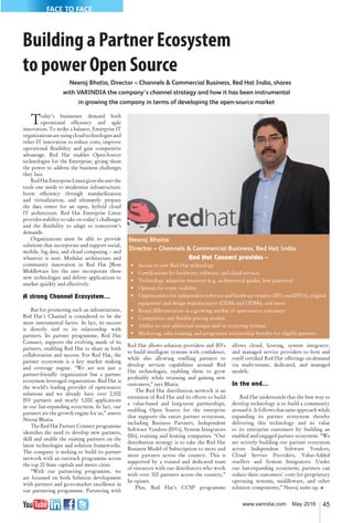 45www.varindia.com May 2016
FACE TO FACE
Building a Partner Ecosystem
to power Open Source
Today’s businesses demand both
operational ef�ciency and agile
innovation. To strike a balance, Enterprise IT
organizations are using cloud technologies and
other IT innovation to reduce costs, improve
operational �exibility and gain competitive
advantage. Red Hat enables Open-Source
technologies for the Enterprise, giving them
the power to address the business challenges
they face.
RedHatEnterpriseLinuxgivestheuserthe
tools one needs to modernize infrastructure,
boost ef�ciency through standardization
and virtualization, and ultimately prepare
the data center for an open, hybrid cloud
IT architecture. Red Hat Enterprise Linux
provides stability to take on today’s challenges
and the �exibility to adapt to tomorrow’s
demands.
Organizations must be able to provide
solutions that incorporate and support social,
mobile, big data, and cloud computing – and
whatever is next. Modular architecture and
community innovation in Red Hat JBoss
Middleware lets the user incorporate these
new technologies and deliver applications to
market quickly and effectively.
A strong Channel Ecosystem…
But for promoting such an infrastructure,
Red Hat’s Channel is considered to be the
most instrumental factor. In fact, its success
is directly tied to its relationship with
partners. Its partner programme, Red Hat
Connect, supports the evolving needs of its
partners, enabling Red Hat to share in both
collaboration and success. For Red Hat, the
partner ecosystem is a key market making
and coverage engine. “We are not just a
partner-friendly organization but a partner
ecosystem leveraged organization. Red Hat is
the world’s leading provider of open-source
solutions and we already have over 2,500
ISV partners and nearly 5,000 applications
in our fast-expanding ecosystem. In fact, our
partners are the growth engine for us,” asserts
Neeraj Bhatia.
The Red Hat Partner Connect programme
identi�es the need to develop new partners,
skill and enable the existing partners on the
latest technologies and solution frameworks.
The company is seeking to build its partner
network with an outreach programme across
the top 20 State capitals and metro cities.
“With our partnering programme, we
are focussed on both Solution development
with partners and go-to-market excellence in
our partnering programme. Partnering with
Red Hat Connect provides –
• Access to new Red Hat technology
• Certi�cations for hardware, software, and cloud services
• Technology adoption resources (e.g. architectural guides, best practices)
• Options for event visibility
• Opportunities for independent software and hardware vendors (ISVs and IHVs), original
equipment and design manufacturers (OEMs and ODMs), and more
• Brand differentiation in a growing market of open-source customers
• Competitive and �exible pricing models
• Ability to earn additional margin and/or recurring revenue
• Marketing, sales training, and progressive relationship bene�ts for eligible partners
Neeraj Bhatia
Director – Channels & Commercial Business, Red Hat India
Red Hat allows solution providers and ISVs
to build intelligent systems with con�dence,
while also allowing reselling partners to
develop services capabilities around Red
Hat technologies, enabling them to grow
pro�tably while retaining and gaining new
customers,” says Bhatia.
The Red Hat distribution network is an
extension of Red Hat and its efforts to build
a value-based and long-term partnerships,
enabling Open Source for the enterprise
that supports the entire partner ecosystem,
including Business Partners, Independent
Software Vendors (ISVs), System Integrators
(SIs), training and hosting companies. “Our
distribution strategy is to take the Red Hat
Business Model of Subscription to more and
more partners across the country. This is
supported by a trained and dedicated team
of resources with our distributors who work
with over 300 partners across the country,”
he opines.
Plus, Red Hat’s CCSP programme
allows cloud, hosting, system integrator,
and managed service providers to host and
resell certi�ed Red Hat offerings on-demand
via multi-tenant, dedicated, and managed
models.
In the end…
Red Hat understands that the best way to
develop technology is to build a community
around it. It follows that same approach while
expanding its partner ecosystem thereby
delivering this technology and its value
to its enterprise customers by building an
enabled and engaged partner ecosystem. “We
are actively building our partner ecosystem
across Independent Software Vendors,
Cloud Service Providers, Value-Added
resellers and System Integrators. Under
our fast-expanding ecosystem, partners can
reduce their customers’ costs for proprietary
operating systems, middleware, and other
solution components,” Neeraj sums up. �
Neeraj Bhatia, Director – Channels & Commercial Business, Red Hat India, shares
with VARINDIA the company’s channel strategy and how it has been instrumental
in growing the company in terms of developing the open-source market
 