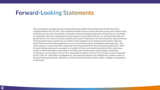This presentation includes forward-looking statements within the meaning of the Private Securities
Litigation Reform Act of 1995. Such statements relate to future events and expectations and involve known
and unknown risks and uncertainties. Examples of forward-looking statements include, but are not limited
to, statements about our development of new products and product features; our anticipated growth and
growth drivers; our future financial condition and results of operations; our future business, operational and
financial performance; and the success and/or market adoption of our products and solutions. We have
based these forward-looking statements on our current expectations, assumptions and projections. Our
actual results or actions may differ materially from those projected in forward-looking statements. These
forward-looking statements are subject to a number of risks, uncertainties and factors that could cause
results to differ materially as described in our filings with the Securities and Exchange Commission,
including our annual report on Form 10-K and quarterly reports on Form 10-Q. Except as may be required
by law, Calix, Inc. undertakes no obligation to, and expressly disclaims any obligation to, update or alter its
forward-looking statements, whether as a result of new information, future events, changes in assumptions
or otherwise.
2
 