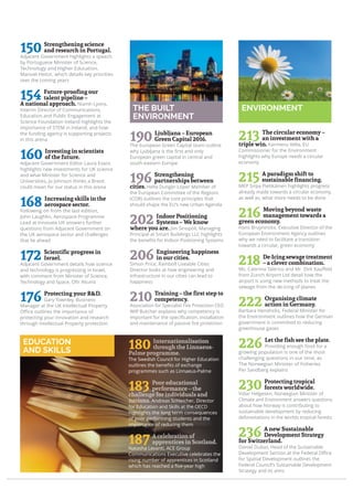 150 Strengthening science
and research in Portugal.
Adjacent Government highlights a speech
by Portuguese Minister of Science,
Technology and Higher Education,
Manuel Heitor, which details key priorities
over the coming years
154 Future-prooﬁng our
talent pipeline –
A national approach. Niamh Lyons,
Interim Director of Communications,
Education and Public Engagement at
Science Foundation Ireland highlights the
importance of STEM in Ireland, and how
the funding agency is supporting projects
in this arena
160 Investing in scientists
of the future.
Adjacent Government Editor Laura Evans
highlights new investments for UK science
and what Minister for Science and
Universities, Jo Johnson thinks a Brexit
could mean for our status in this arena
168 Increasing skills in the
aerospace sector.
Following on from the last edition,
John Laughlin, Aerospace Programme
Lead at Innovate UK answers further
questions from Adjacent Government on
the UK aerospace sector and challenges
that lie ahead
172 Scientiﬁc progress in
Israel.
Adjacent Government details how science
and technology is progressing in Israel,
with comment from Minister of Science,
Technology and Space, Oﬁr Akunis
176 Protecting your R&D.
Gary Townley, Business
Manager at the UK Intellectual Property
Oﬃce outlines the importance of
protecting your innovation and research
through Intellectual Property protection
EDUCATION
AND SKILLS
190 Ljubljana – European
Green Capital 2016.
The European Green Capital team outline
why Ljubljana is the ﬁrst and only
European green capital in central and
south eastern Europe
196 Strengthening
partnerships between
cities. Hella Dunger-Löper Member of
the European Committee of the Regions
(COR) outlines the core principles that
should shape the EU’s new Urban Agenda
202 Indoor Positioning
Systems – We know
where you are. Jim Sinopoli, Managing
Principal at Smart Buildings LLC highlights
the beneﬁts for Indoor Positioning Systems
206 Engineering happiness
in our cities.
Simon Price, Ramboll Liveable Cities
Director looks at how engineering and
infrastructure in our cities can lead to
happiness
210 Training – the ﬁrst step to
competency.
Association for Specialist Fire Protection CEO
Wilf Butcher explains why competency is
important for the speciﬁcation, installation
and maintenance of passive ﬁre protection
213 The circular economy –
an investment with a
triple win. Karmenu Vella, EU
Commissioner for the Environment
highlights why Europe needs a circular
economy
215 A paradigm shift to
sustainable ﬁnancing.
MEP Sirpa Pietikäinen highlights progress
already made towards a circular economy,
as well as, what more needs to be done
216 Moving beyond waste
management towards a
green economy.
Hans Bruyninckx, Executive Director of the
European Environment Agency outlines
why we need to facilitate a transition
towards a circular, green economy
218 De-Icing sewage treatment
– a clever combination.
Ms. Caterina Talerico and Mr. Dirk Kauﬀeld
from Zurich Airport Ltd detail how the
airport is using new methods to treat the
sewage from the de-icing of planes
222 Organising climate
action in Germany.
Barbara Hendricks, Federal Minister for
the Environment outlines how the German
government is committed to reducing
greenhouse gases
226 Let the ﬁsh see the plate.
Providing enough food for a
growing population is one of the most
challenging questions in our time, as
The Norwegian Minister of Fisheries
Per Sandberg explains
230 Protecting tropical
forests worldwide.
Vidar Helgesen, Norwegian Minister of
Climate and Environment answers questions
about how Norway is contributing to
sustainable development by reducing
deforestations in the worlds tropical forests
236 A new Sustainable
Development Strategy
for Switzerland.
Daniel Dubas, Head of the Sustainable
Development Section at the Federal Oﬃce
for Spatial Development outlines the
Federal Council’s Sustainable Development
Strategy and its aims
THE BUILT
ENVIRONMENT
ENVIRONMENT
180
The Swedish Council for Higher Education
outlines the beneﬁts of exchange
programmes such as Linnaeus-Palme
183
Andreas Schleicher, Director
for Education and Skills at the OECD
highlights the long term consequences
of poor performing students and the
importance of reducing them
187Natasha Levanti, ACE Group
Communications Executive celebrates the
rising number of apprentices in Scotland
which has reached a ﬁve-year high
 