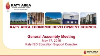 General Assembly Meeting
May 17, 2016
Katy ISD Education Support Complex
 