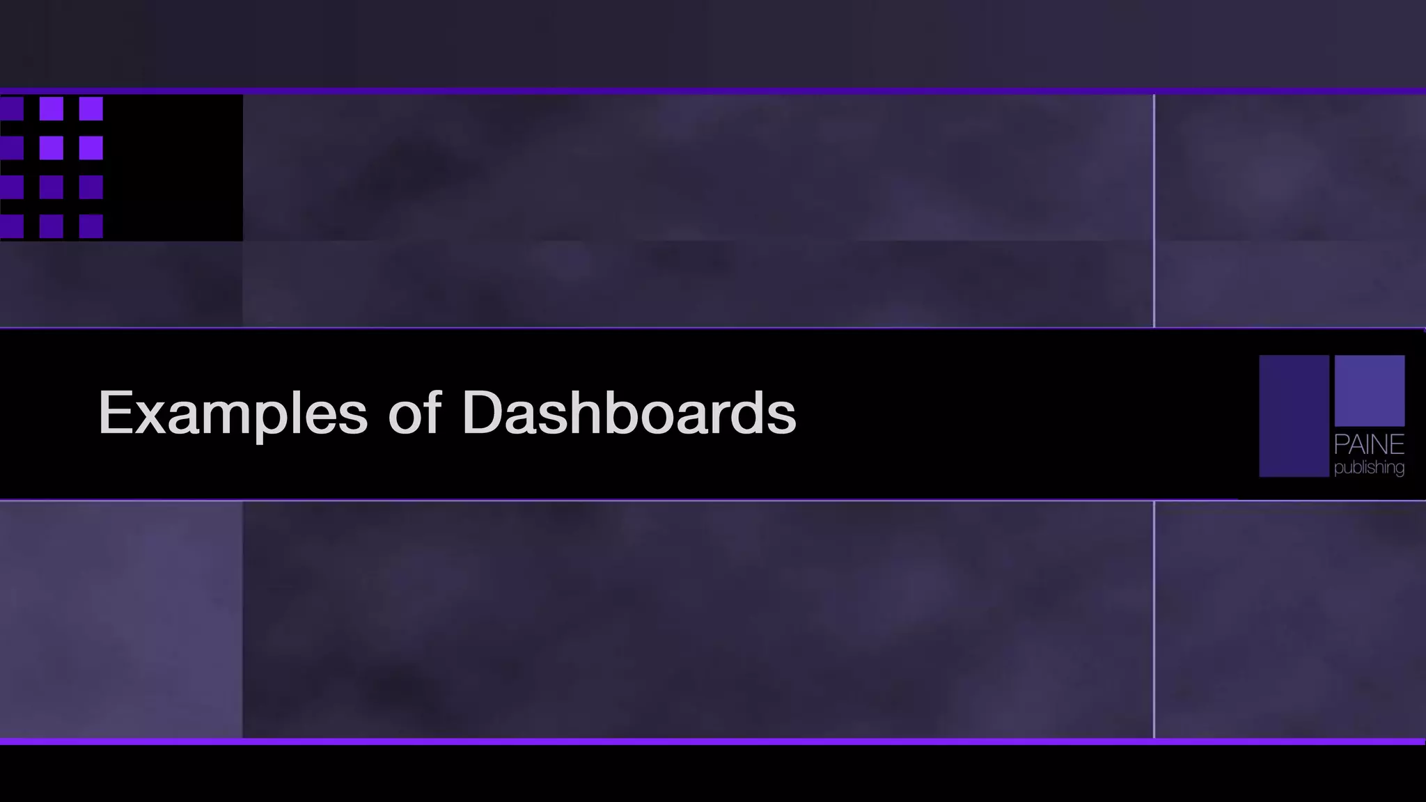 Examples of Dashboards
 