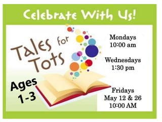 Mondays
10:00 am
Wednesdays
1:30 pm
Fridays
May 12 & 26
10:00 AM