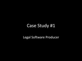 Case Study #1
Legal Software Producer
 