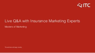 Live Q&A with Insurance Marketing Experts
Masters of Marketing
The webinar will begin shortly.
 