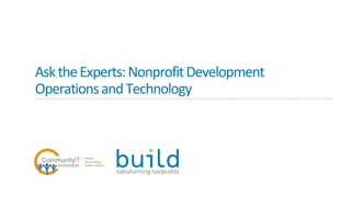 AsktheExperts:NonprofitDevelopment
OperationsandTechnology
 