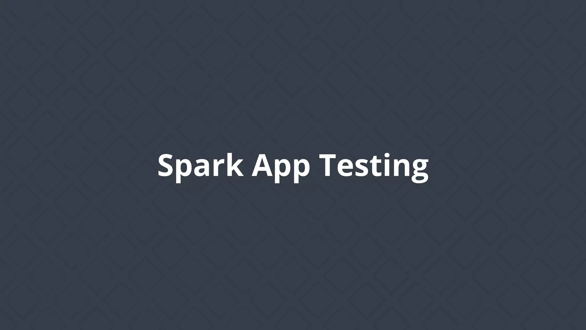 Spark App Testing
 