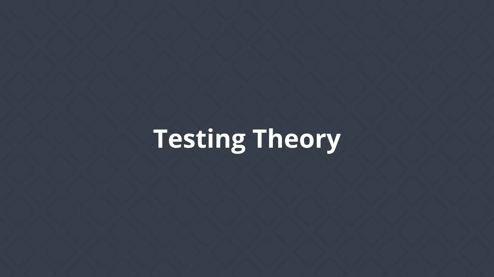 Testing Theory
 