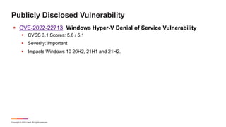 Copyright © 2022 Ivanti. All rights reserved.
Publicly Disclosed Vulnerability
 CVE-2022-22713 Windows Hyper-V Denial of ...