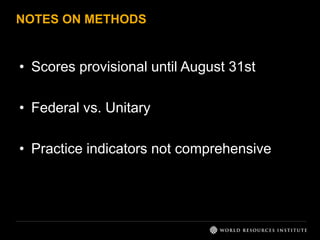 NOTES ON METHODS
• Scores provisional until August 31st
• Federal vs. Unitary
• Practice indicators not comprehensive
 