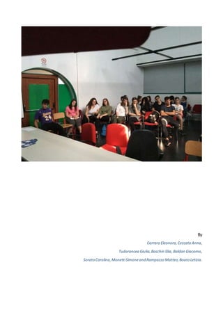 By
Carraro Eleonora, Ceccato Anna,
Tudorancea Giulia, Bacchin Elia, Baldan Giacomo,
Sorato Carolina, MonettiSimoneand Rampazzo Matteo, Boato Letizia.
 