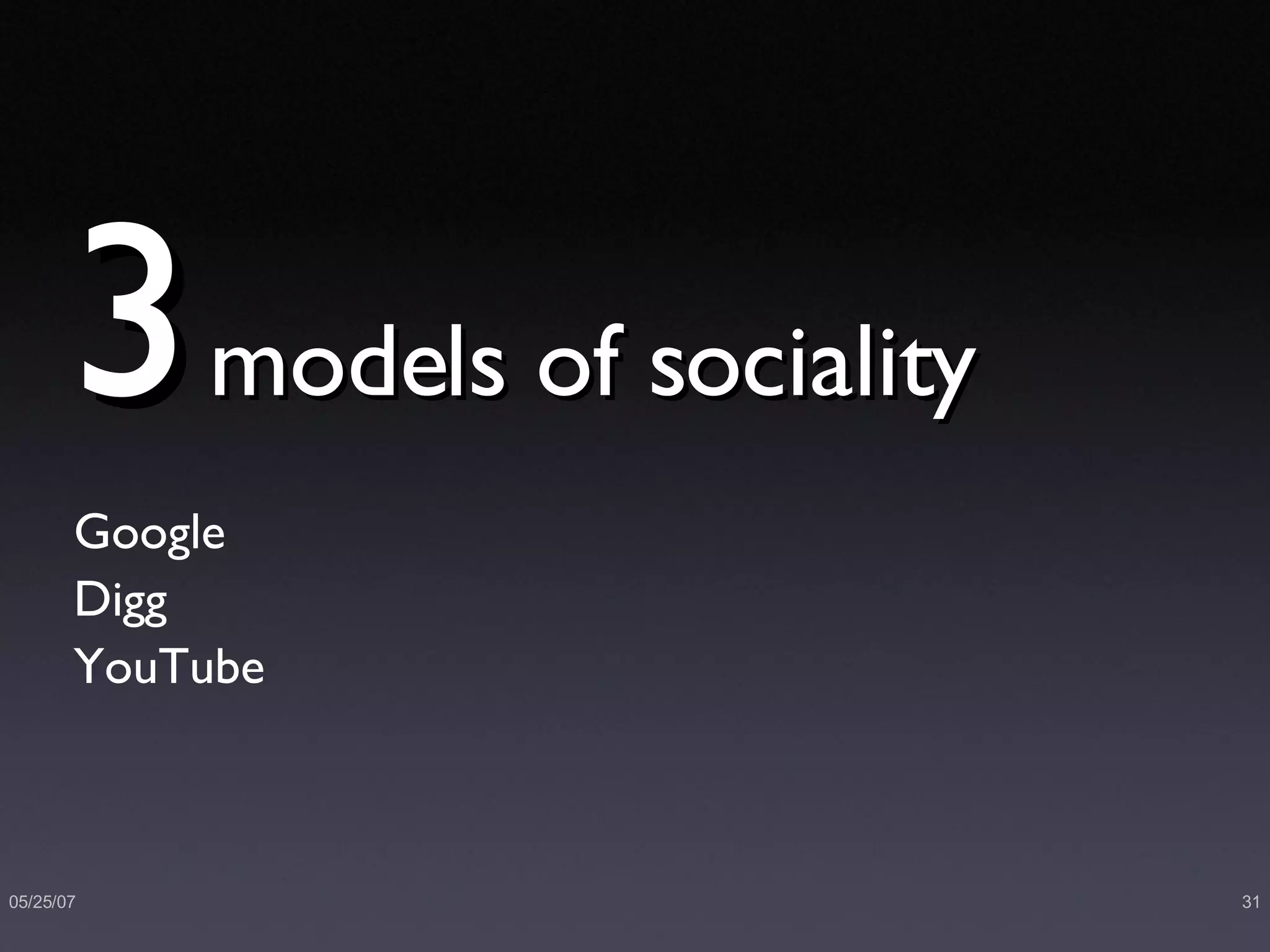 3   models of sociality Google Digg YouTube 