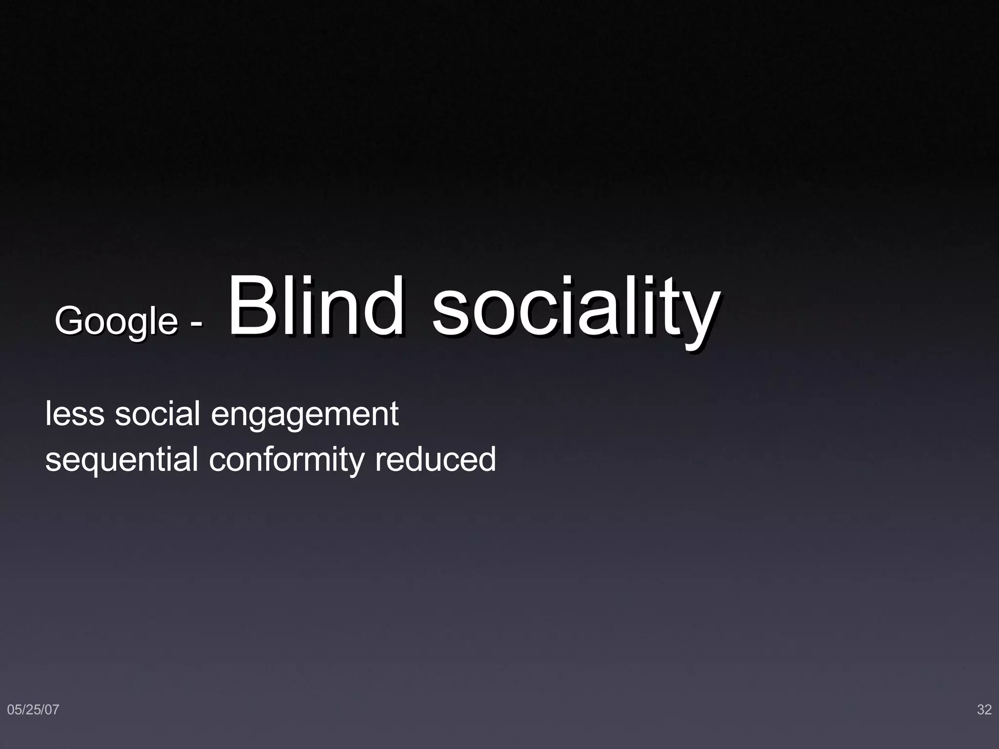 Google -  Blind sociality less social engagement sequential conformity reduced 