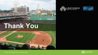 © Lighthouse Computer Services, All rights reserved
Thank You
 