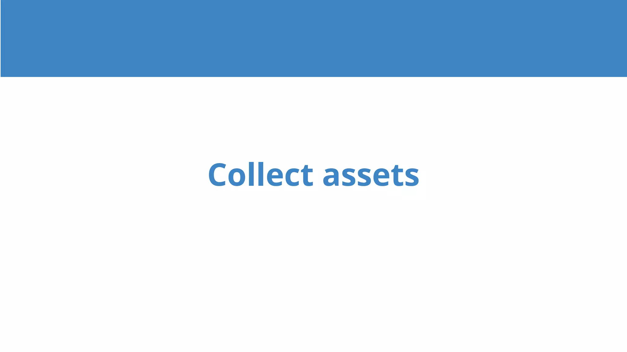 Collect assets
 