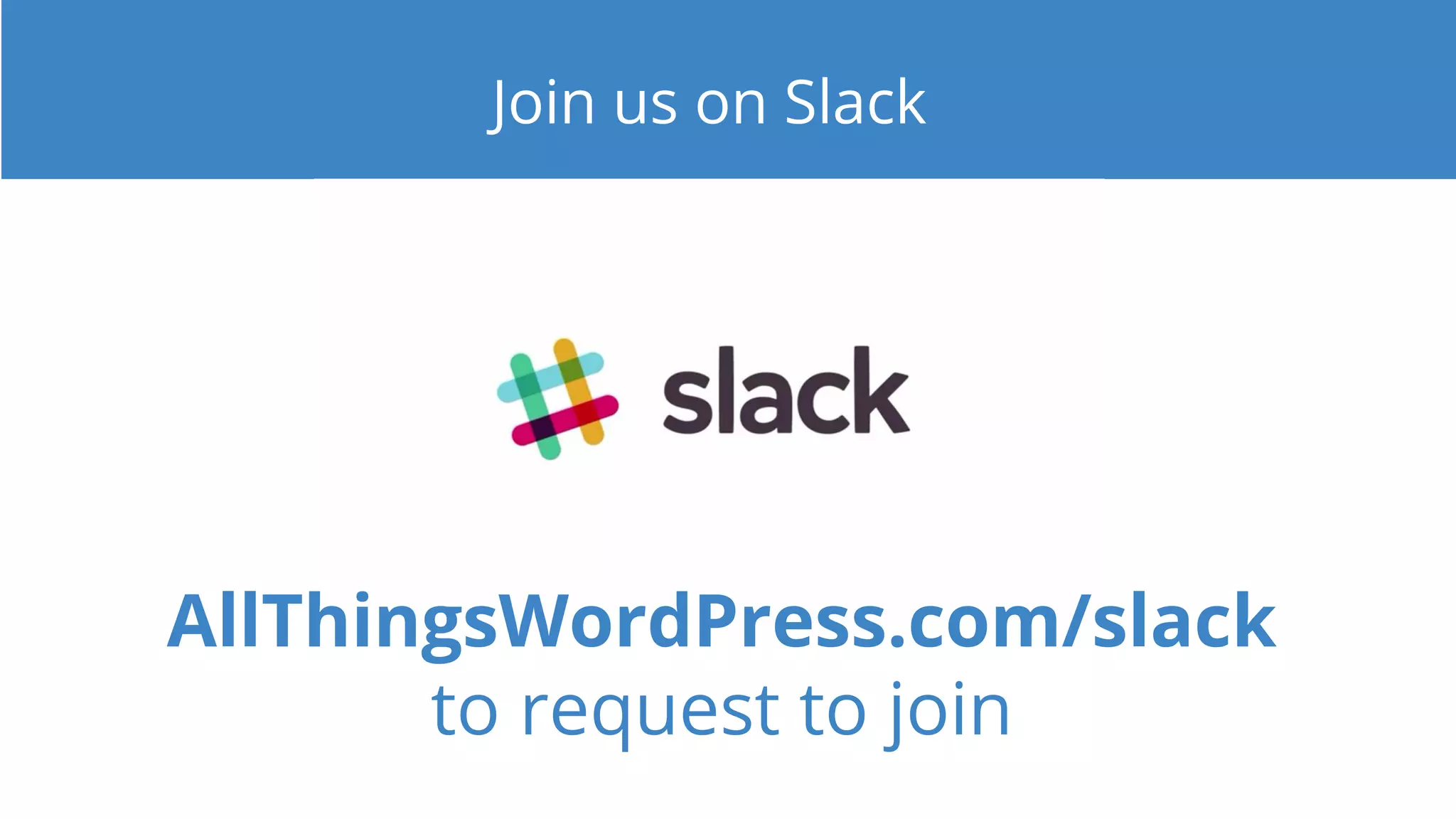 Join us on Slack
AllThingsWordPress.com/slack
to request to join
 