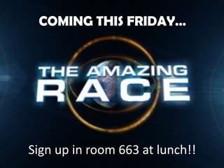 Sign up in room 663 at lunch!!
COMING THIS FRIDAY…
 