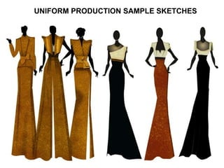 UNIFORM PRODUCTION SAMPLE SKETCHES
 