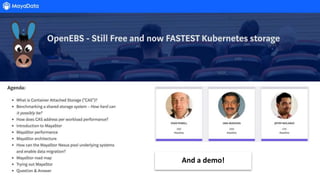 • And more than a little about Mayastor
• Built on Kubernetes for Kubernetes
May 2020
And a demo!
 