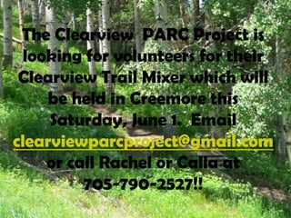 The Clearview PARC Project is
looking for volunteers for their
Clearview Trail Mixer which will
be held in Creemore this
Saturday, June 1. Email
clearviewparcproject@gmail.com
or call Rachel or Calla at
705-790-2527!!
 
