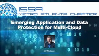 1 datafloq
Ulf Mattsson
ulf@ulfmattsson.com
Emerging Application and Data
Protection for Multi-Cloud
 