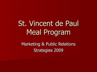 St. Vincent de Paul Meal Program Marketing & Public Relations Strategies 2009 