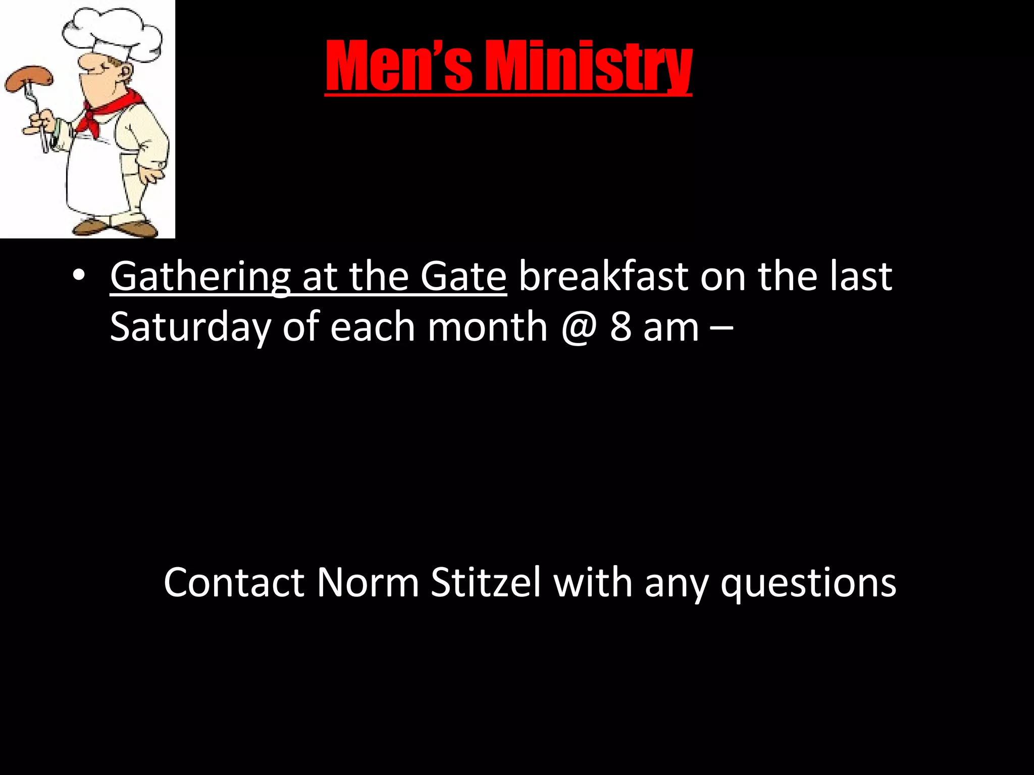Men’s Ministry Gathering at the Gate  breakfast on the last Saturday of each month @ 8 am – Contact Norm Stitzel with any questions 