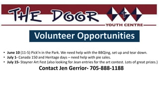• June 10 (11-5) Pick’n in the Park. We need help with the BBQing, set up and tear down.
• July 1- Canada 150 and Heritage days – need help with pie sales.
• July 15- Stayner Art Fest (also looking for Jean entries for the art contest. Lots of great prizes.)
Contact Jen Gerrior- 705-888-1188
 