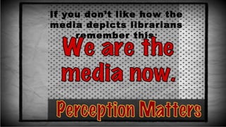 If you don’t like how the
media depicts librarians
remember this:
 