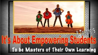 To be Masters of Their Own Learning
 