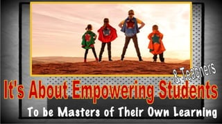 To be Masters of Their Own Learning
 
