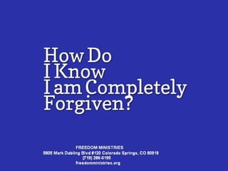 How Do I know I am Competely Forgiven?