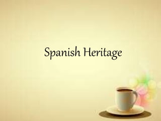 Spanish Heritage
 
