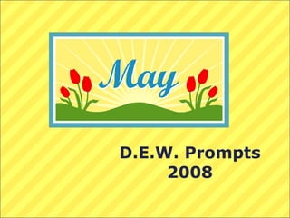 D.E.W. Prompts 2008 