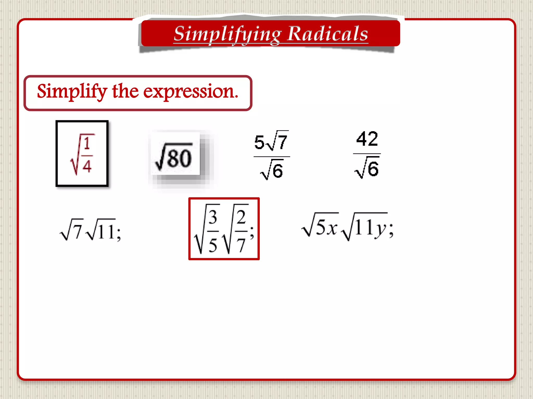 Simplifying Radicals
Simplify the expression.
 